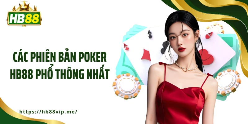 Các phiên bản Poker HB88 phổ thông nhất