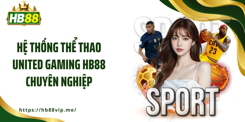Hệ thống thể thao United Gaming HB88 chuyên nghiệp