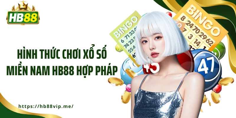 Hình thức chơi xổ số miền Nam HB88 hợp pháp