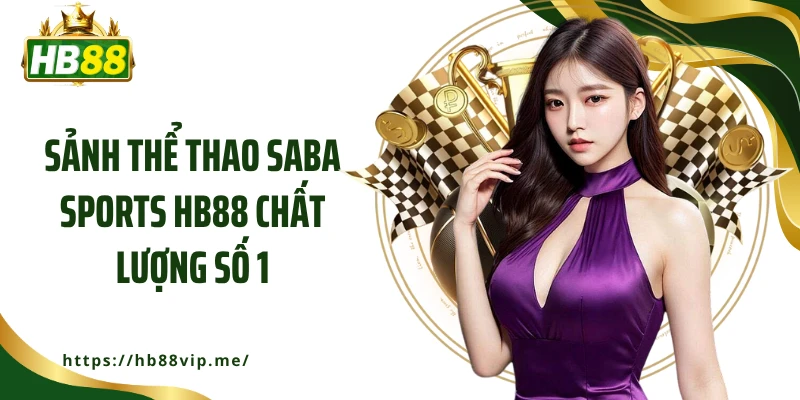 Sảnh thể thao Saba Sports HB88 chất lượng số 1